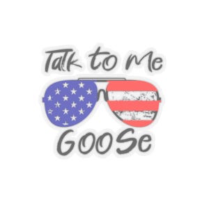 Talk to me Goose - Kiss-Cut Stickers