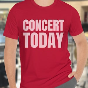 CONCERT TODAY Unisex Tee, T-Shirt for Music Teacher/Band Director/Orchestra Director/Choir Director, Gift for Music Educator