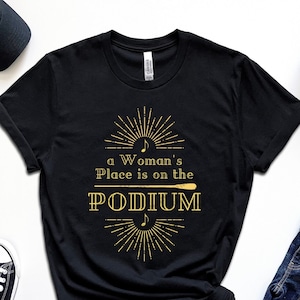 A Women's Place is on the Podium Vintage Look Shirt for Conductors, Gift for Woman Conductor/Music Teacher/Musician/Band Director