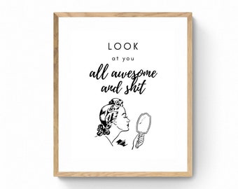 Look at You all Awesome and Shit Wall Art - Snarky and Fun. Vintage print with snarky saying. All Images & Sizes