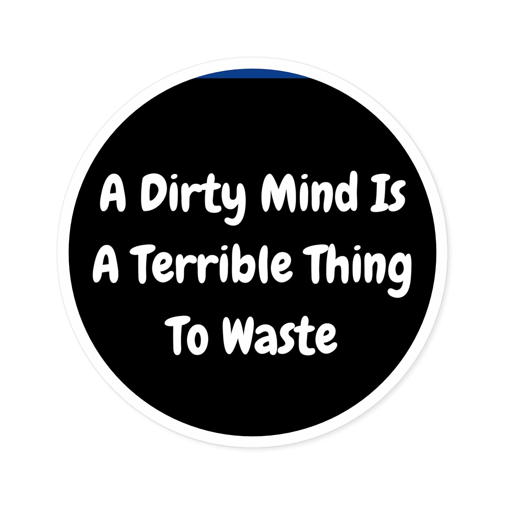 Life Is So Much Funnier When You Have A Dirty Mind Pictures, Photos, and  Images for Facebook, Tumblr, Pinterest, and Twitter, image size:2048x2048