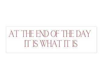 Funny at the End of the Day Bumper Stickers, Car Decals, Joke Quote Sticker, Sarcastic Vinyl Decal, Humorous Laptop Sticker, Witty Truck