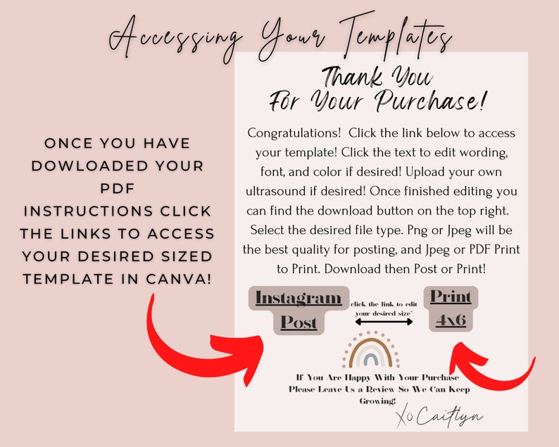 Peut inclure: Une feuille d'instructions de t&eacute;l&eacute;chargement num&eacute;rique avec un graphique arc-en-ciel et du texte qui dit "Accessing Your Templates Thank You For Your Purchase!"  Une fois que vous avez t&eacute;l&eacute;charg&eacute; vos instructions PDF, cliquez sur les liens pour acc&eacute;der &agrave; votre mod&egrave;le de taille souhait&eacute;e dans Canva!  Cliquez sur le lien ci-dessous pour acc&eacute;der &agrave; votre mod&egrave;le! Cliquez sur le texte pour modifier le libell&eacute;, la police et la couleur si vous le souhaitez! T&eacute;l&eacute;chargez votre propre &eacute;chographie si vous le souhaitez! Une fois que vous avez termin&eacute; la modification, vous pouvez trouver le bouton de t&eacute;l&eacute;chargement en haut &agrave; droite. S&eacute;lectionnez le type de fichier souhait&eacute;. Png ou Jpeg sera la meilleure qualit&eacute; pour la publication, et Jpeg ou PDF Print to Print. T&eacute;l&eacute;chargez puis publiez ou imprimez! Instagram Post cliquez sur le lien pour modifier votre taille souhait&eacute;e Imprimer 4x6 Si vous &ecirc;tes satisfait de votre achat, veuillez laisser un avis afin que nous puissions continuer &agrave; grandir Xo Caitlyn