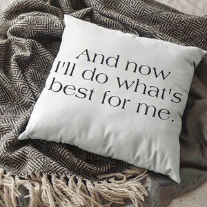 Y ahora haré lo que sea mejor para mí almohada decorativa blanca Acento de la habitación Positividad independiente