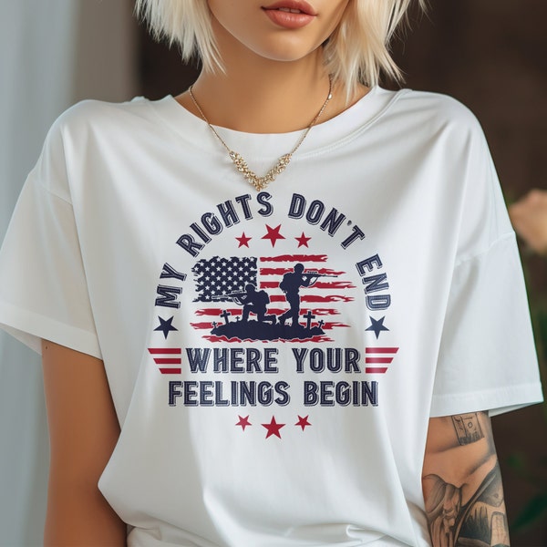 Patriotic Veteran Tee: 'My rights don’t end where your feelings begin.' Freedom Quote Shirt for Patriots & Defenders. USA Military Apparel