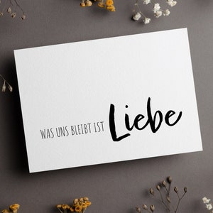 Was uns bleibt ist Liebe, Trauerkarte, Beileidskarte zum Abschied, Anteil nehmen, Mitgefühl zeigen, Klappkarte, Postkarte, Poster