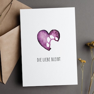 Schlichte Herz Trauerkarte, Die Liebe bleibt, zum Trost für beim Tod von Haustiere, Beileidskarte mit Pfote zum Abschied von Katzen & Hunden