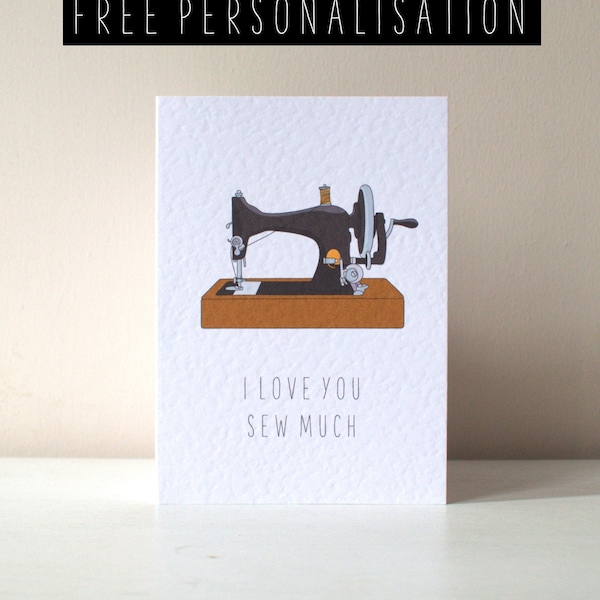 I Love You Sew Much - A6 Personalised Sewing Machine Knitting Craft Pun Anniversary Valentine's Day Love Birthday Greeting Card