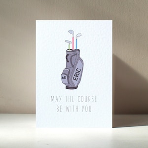 May The Course Be With You - A6 Personalised Golf Bag Club Wars Funny Pun Happy Birthday Love Greeting Card