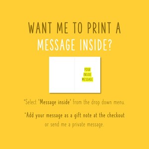May include: A white card with the text "WANT ME TO PRINT A MESSAGE INSIDE?" in black. The card is folded in half and the right side has a yellow rectangle with the text "YOUR INSIDE MESSAGE" in black.