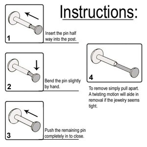 May include: Instructions for inserting and removing a stud earring. The image shows four steps with illustrations and text. Step 1: Insert the pin half way into the post. Step 2: Bend the pin slightly by hand. Step 3: Push the remaining pin completely in to close. Step 4: To remove simply pull apart. A twisting motion will aide in removal if the jewelry seems tight.