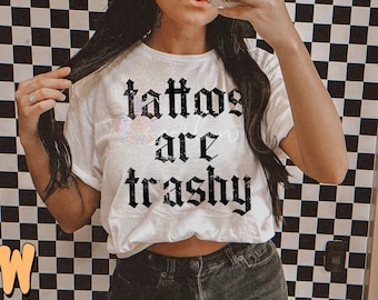 Tattoos Are Trashy PNG Digital Design Download, sarcastic png, funny png, inked png, tattooed png, png for adults, grunge png, edgy png