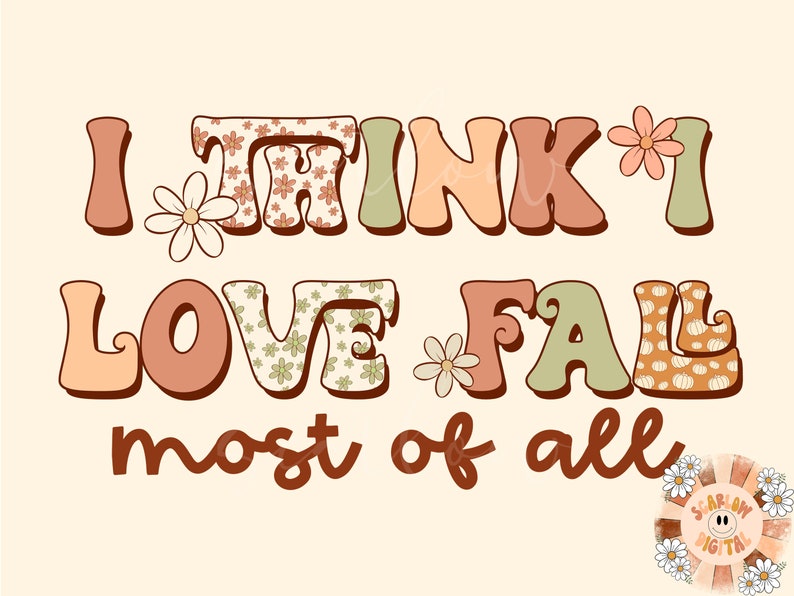 Op de afbeelding: Een kleurrijk grafisch ontwerp met de tekst "I think I love fall most of all" in een retro stijl met bloemmotieven.
