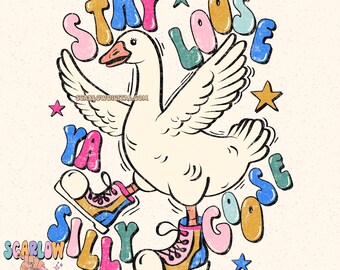 Stay Loose Ya Silly Goose PNG Digital Design, goose designs, funny png, retro designs, trendy png, popular png, png for women, colorful png