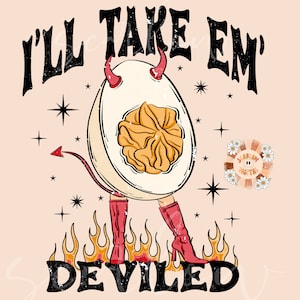 I&#39;ll Take &#39;Em Deviled PNG-Thanksgiving Sublimation Digital Design Download-deviled eggs png, png for men, mens png designs, funny png design