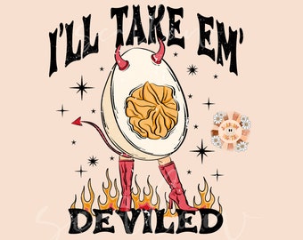 I'll Take 'Em Deviled PNG-Thanksgiving Sublimation Digital Design Download-deviled eggs png, png for men, mens png designs, funny png design
