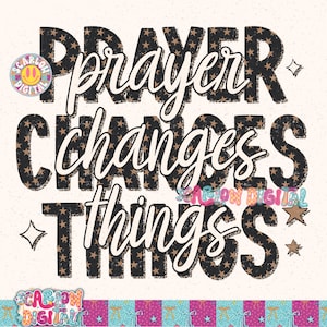 Peut inclure: Conception numérique avec l'inscription « Prayer Changes Things » dans un mélange de polices. Les lettres noires sont ornées d'un motif d'étoiles, le mot « changes » est en cursive. Le fond est blanc cassé.