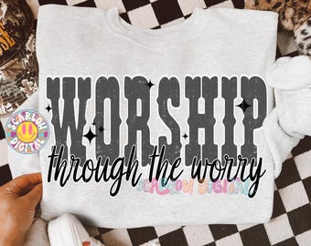 Worship Through the Worry PNG Digital Design, christian png, bible verse png, faith based png, God is good png, Jesus png, pray amen png