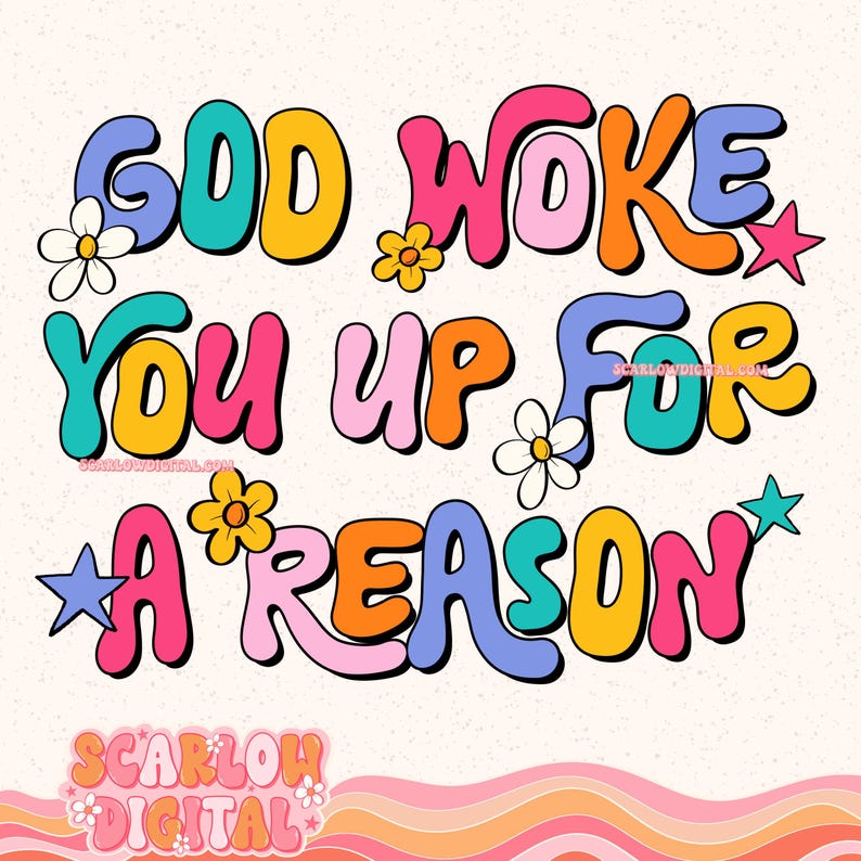 Puede incluir: Un dise&ntilde;o gr&aacute;fico colorido con el texto "God woke you up for a reason" en un estilo retro con flores y estrellas.