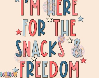 I’m Here For The Snacks and Freedom July 4th PNG sublimation Design Download, red white and blue png, Independence Day png, Fourth of July