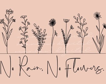 No Rain No Flowers Minimalist PNG sublimation design download, boho floral png, boho sublimation, flowers png, spring png, png for girls