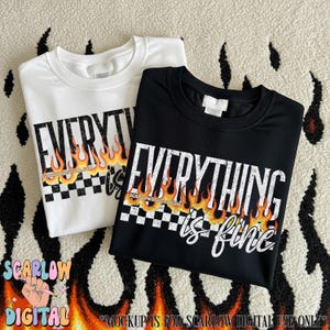 May include: Two t-shirts, one white and one black, with the text "Everything is fine" in a distressed font with flames and a checkered pattern underneath.