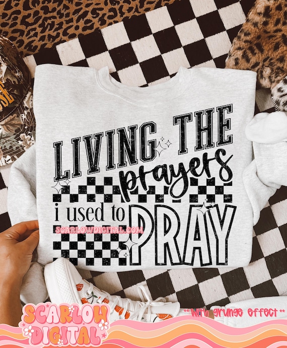 Living the Prayers I Used to Pray PNG Digital Design, checkered png, christian designs, faith based png, bible verse png, religious png file