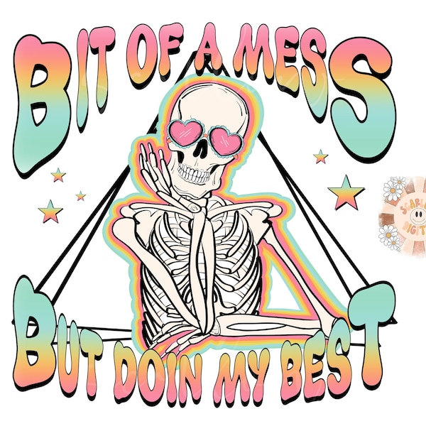 Bit of a Mess But Doin My Best PNG-Skeleton Sublimation Digital Design Download-skull png, rainbow png, adult humor png, funny png, colorful