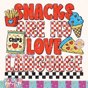 May include: A retro-style graphic with the text "SNACKS ARE MY LOVE LANGUAGE" in red, checkered letters. The image includes illustrations of fries, chips, ice cream, and pizza, all decorated with hearts. The design has a vintage, distressed look.