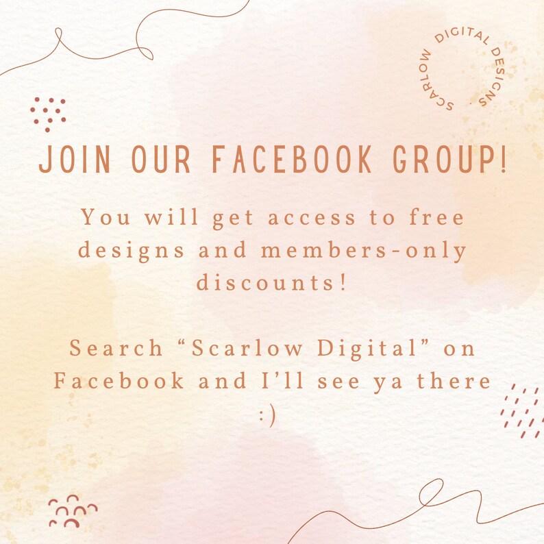 K&ouml;nnte beinhalten: Eine Grafik im Aquarellstil mit einem Pfirsich- und Rosaton-Hintergrund. Der Text "JOIN OUR FACEBOOK GROUP!" ist in brauner Schrift. Der Text "You will get access to free designs and members-only discounts!" ist in brauner Schrift. Der Text "Search "Scarlow Digital" on Facebook and I'll see ya there :)" ist in brauner Schrift.