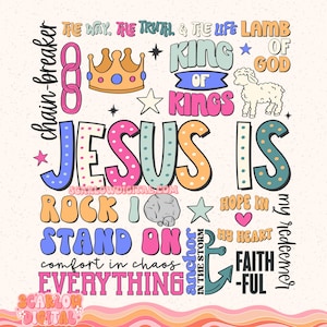 May include: Colorful graphic design with the words "Jesus is" in large, bold letters. Other words include "chain-breaker", "rock", "stand on", "anchor in the storm", "hope in my heart", "faith-ful", "the way, the truth, & the life lamb", "king of kings", "of god", and "comfort in chaos".