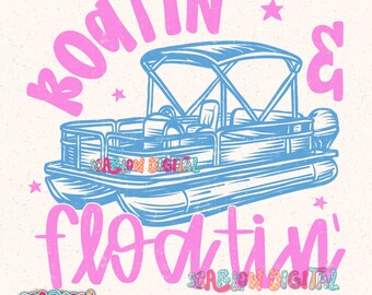 Boatin' & Floatin' PNG Digital Design, pontoon png, lake png, summer time png, summer vibes png, river png, boat life png, trendy png design