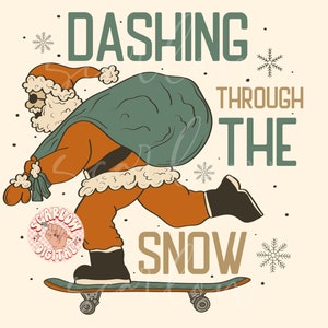 May include: Santa Claus wearing sunglasses and a red suit is skateboarding with a large green bag on his back. The text "Dashing Through The Snow" is written in a vintage style font.