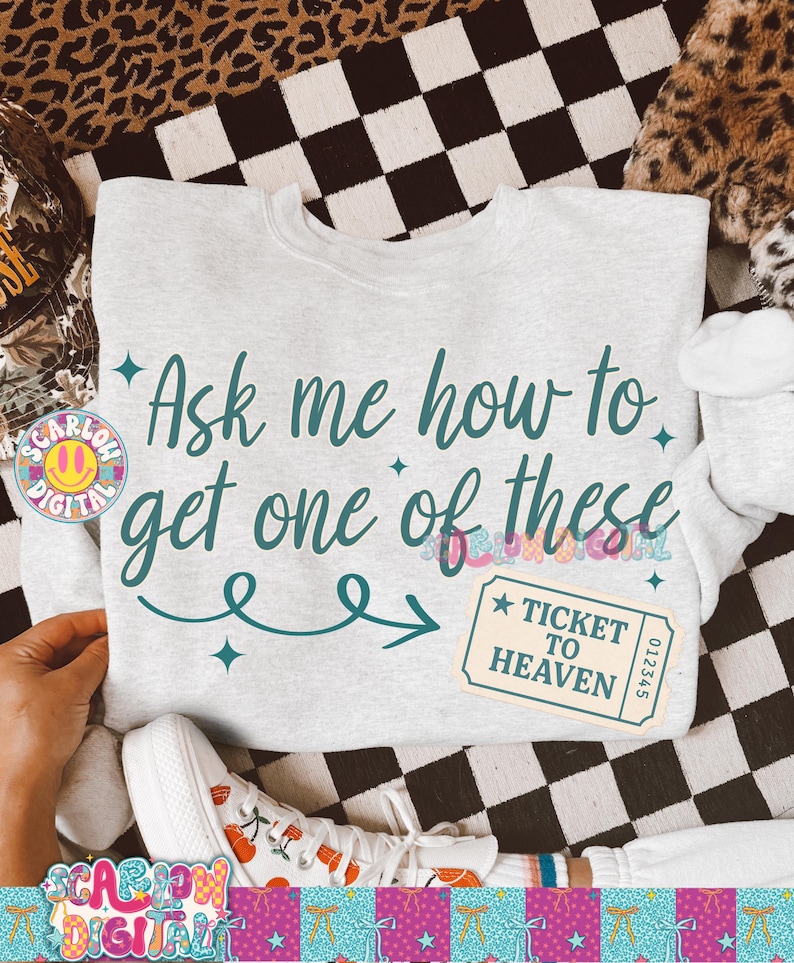 May include: Light gray sweatshirt with the text "Ask me how to get one of these" in teal script. A "Ticket to Heaven" graphic is on the right. A pair of white sneakers with orange designs are at the bottom.