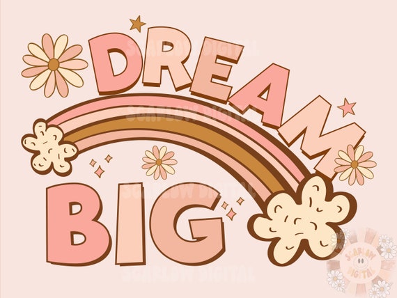 Dream Big PNG-Boho Sublimation Digital Design Download-floral png, rainbow png, inspirational png, motivational png, girl png, retro png