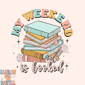 May include: A colourful illustration of a stack of books with the text "My Weekend is Booked" in a retro font. The books are stacked on top of each other and have different colours and patterns.