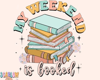 My Weekend is Booked PNG-Book Lover Sublimation Digital Design Download-reader png, smut png, teacher png, school png, library png, kids png
