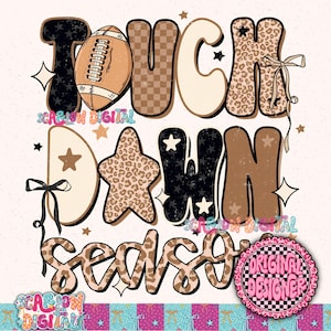 May include: A digital design with the words "TOUCH DOWN SEASON" in a retro font. The design includes a football, stars, and leopard print accents. The color palette features brown, black, cream, and pink.