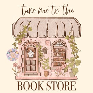 Take Me to the Bookstore PNG-Reading Sublimation Digital Design Download-boho png, book lover png, smut png, books png, png design for women