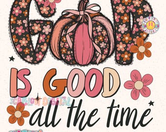 God is Good All the Time PNG Digital Design, fall christian png, floral png designs, pumpkins png, faith based png, religious png, Jesus png