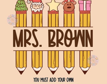 Add Your Own Personalization PNG-Christmas Pencils Sublimation Digital Design Download-teacher gift png, teacher png, christmas teacher png