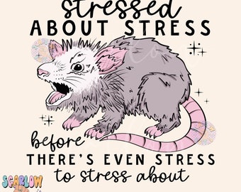 Stressed Opossum PNG-Funny Sublimation Digital Design Download-snarky png, adult humor png, stressed out png, stressed about stress png