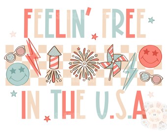 Feelin' Free in the USA PNG-July 4th Sublimation Digital Design Download-firework png, patriotic png, american flag png, stars & stripes png