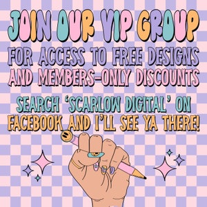 May include: A colorful graphic with the text "JOIN OUR VIP GROUP FOR ACCESS TO FREE DESIGNS AND MEMBERS-ONLY DISCOUNTS SEARCH 'SCARLOW DIGITAL' ON FACEBOOK AND I'LL SEE YA THERE!"  A hand with a pencil is holding up a peace sign. The background is a pink and purple checkered pattern.
