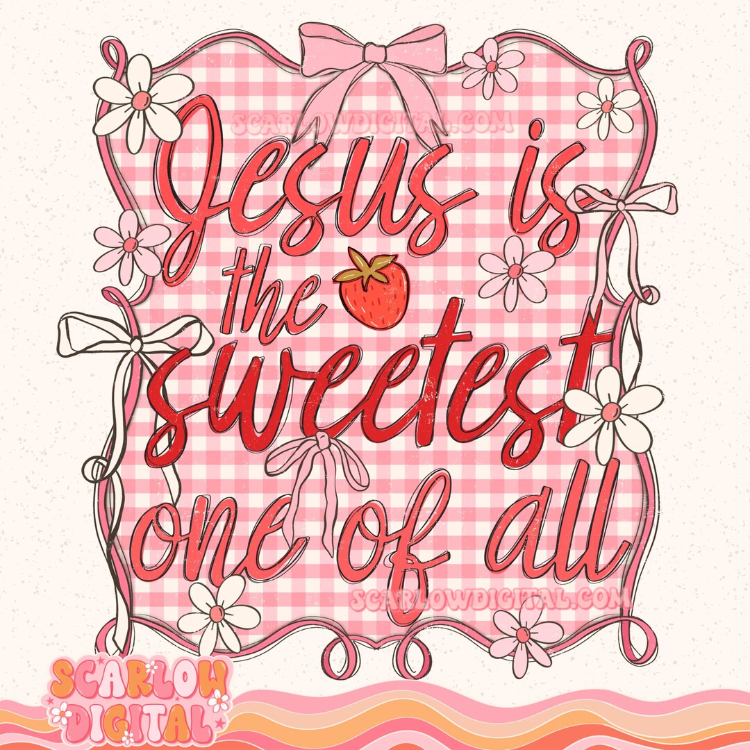 Jesus is the Sweetest One of All PNG Digital Design, Christian Png ...
