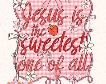 May include: A pink and white gingham background with a red and white strawberry and the text "Jesus is the sweetest one of all" in red cursive lettering. The background is decorated with pink bows and white flowers.