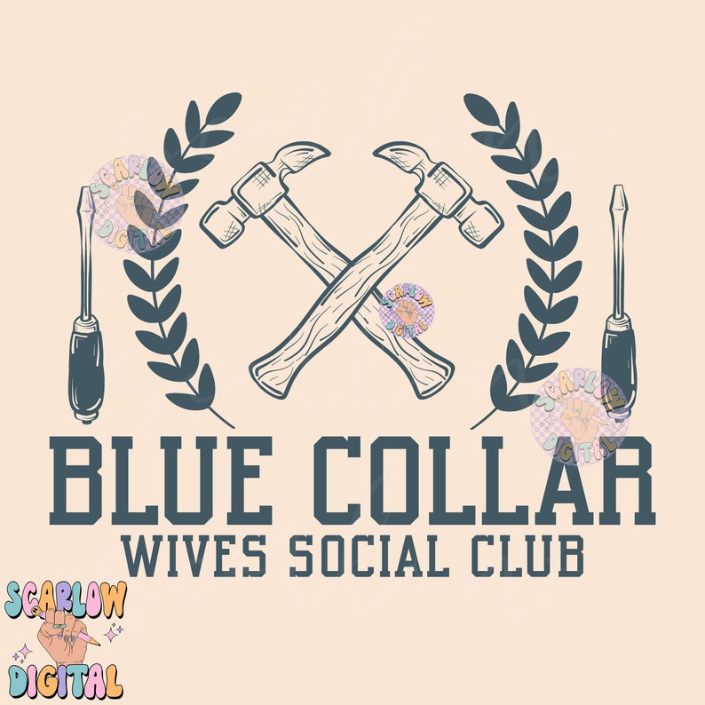 May include: A blue and white graphic design with two crossed hammers and a wreath of leaves. The text "BLUE COLLAR WIVES SOCIAL CLUB" is below the hammers.