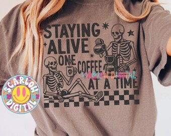 Staying Alive One Coffee at a Time PNG Digital Design, skeleton png, iced coffee png, single color, coffee drinker png, funny png designs