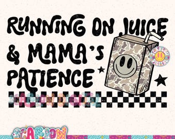 Running on Juice & Mama's Patience PNG Digital Design, camo boy png designs, hunting png, funny kids designs, boy tshirt designs, trendy boy