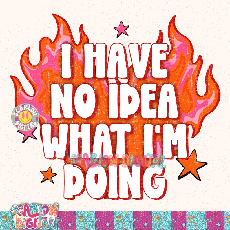 I Have No Idea What I'm Doing PNG Digital Design - Etsy